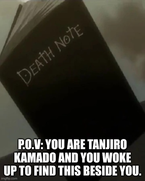 ANIME CROSSOVER TIME | P.O.V: YOU ARE TANJIRO KAMADO AND YOU WOKE UP TO FIND THIS BESIDE YOU. | made w/ Imgflip meme maker