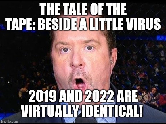 Goldie besides covid virtually identical | THE TALE OF THE TAPE: BESIDE A LITTLE VIRUS; 2019 AND 2022 ARE VIRTUALLY IDENTICAL! | image tagged in mike goldberg ufc | made w/ Imgflip meme maker