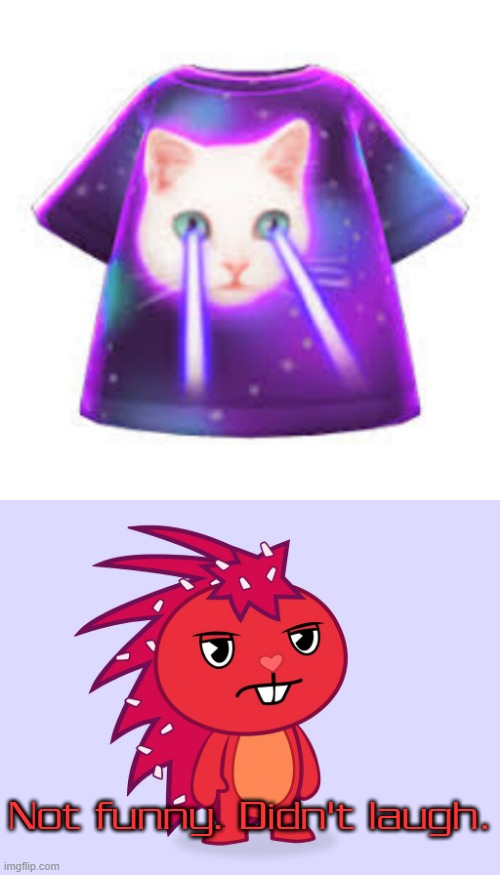 The meme shirt honestly wasn't funny to me. | Not funny. Didn't laugh. | image tagged in animal crossing meme shirt,flaky is not amused,memes | made w/ Imgflip meme maker