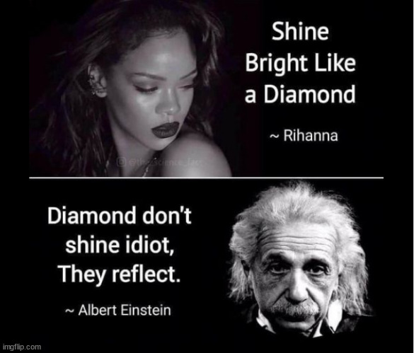 The science of diamonds in the minds of great thinkers | image tagged in memes,funny,rihanna,einstein | made w/ Imgflip meme maker