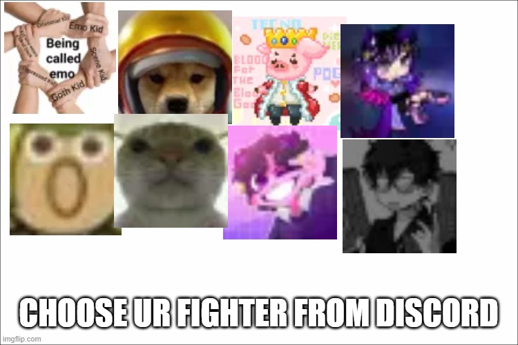 bob | CHOOSE UR FIGHTER FROM DISCORD | image tagged in hi | made w/ Imgflip meme maker