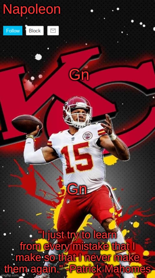 Napoleon's Mahomes Temp 2 | Gn; Gn | image tagged in napoleon's mahomes temp 2 | made w/ Imgflip meme maker