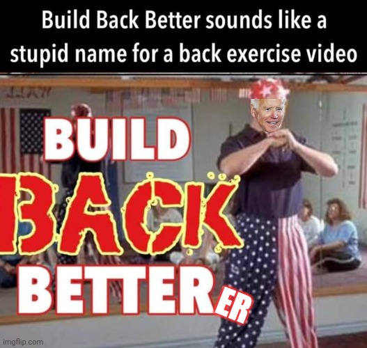 Build Back Biden Cobra Kaka | ER | image tagged in joe biden | made w/ Imgflip meme maker