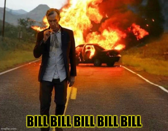 BILL NYE BADASS | BILL BILL BILL BILL BILL | image tagged in bill nye badass,bill nye the science guy,kill em all,gangster | made w/ Imgflip meme maker