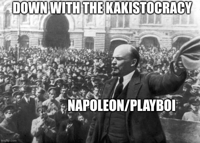 down with the crown | DOWN WITH THE KAKISTOCRACY; NAPOLEON/PLAYBOI | made w/ Imgflip meme maker