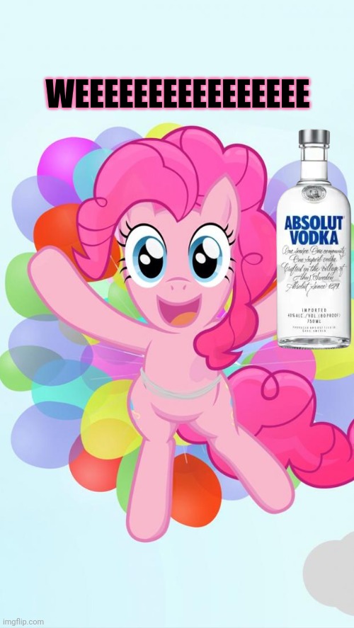 Pinkie pie found a new drink | WEEEEEEEEEEEEEEEE | image tagged in pinkie pie my little pony i'm back,pinkie pie,vodka,mlp | made w/ Imgflip meme maker