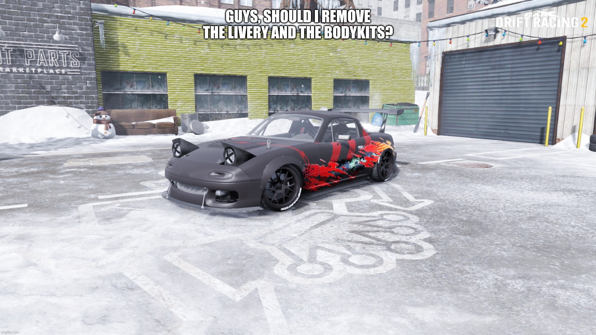 when i first made it look like this, i used to think it look cool but now its kinda ugly. | GUYS, SHOULD I REMOVE THE LIVERY AND THE BODYKITS? | made w/ Imgflip meme maker