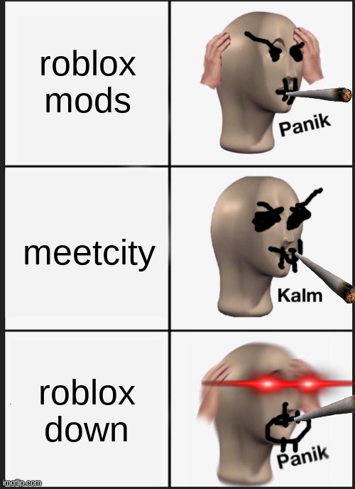 Roblox slenders be like | roblox mods; meetcity; roblox down | image tagged in memes,panik kalm panik | made w/ Imgflip meme maker