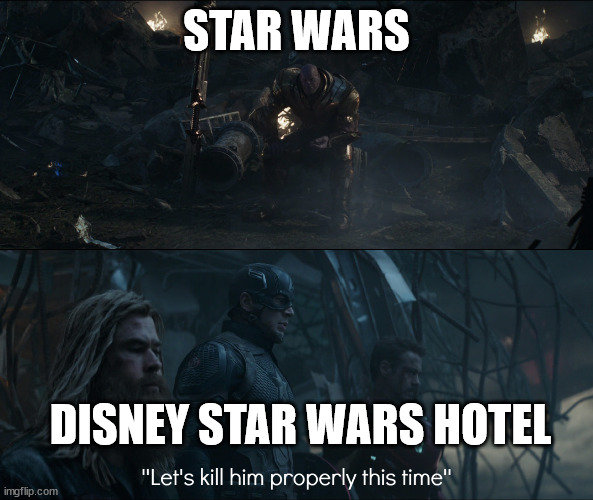 lets kill him properly | STAR WARS; DISNEY STAR WARS HOTEL | image tagged in lets kill him properly | made w/ Imgflip meme maker