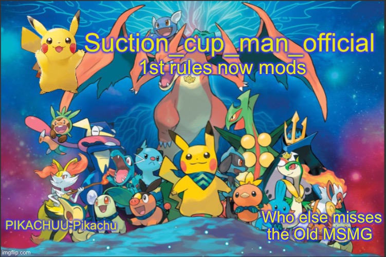 1st rules now mods; Who else misses the Old MSMG | image tagged in suction cup man s pok mon temp | made w/ Imgflip meme maker