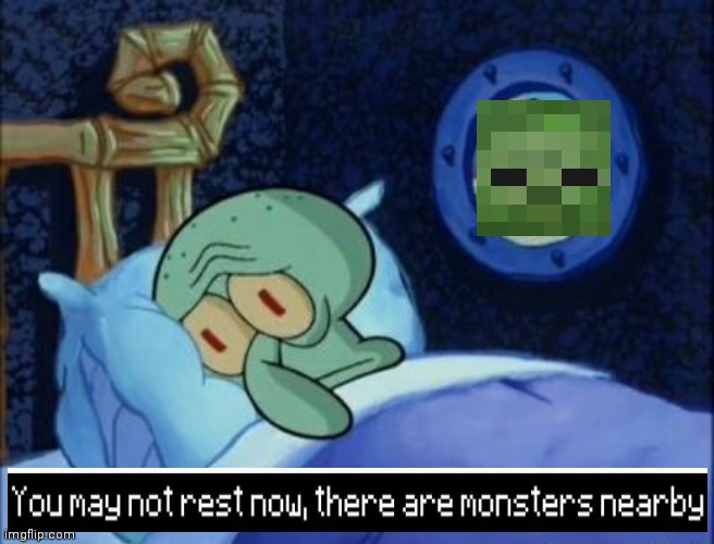 Poor Squidward | image tagged in squidward can't sleep,memes,minecraft | made w/ Imgflip meme maker