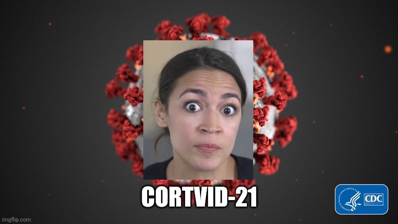 Covid 19 | CORTVID-21 | image tagged in covid 19,coronavirus,covid-19,aoc stumped,memes | made w/ Imgflip meme maker