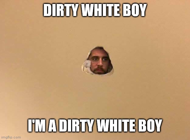 MVP and I'm a Panther Fan... | DIRTY WHITE BOY; I'M A DIRTY WHITE BOY | image tagged in arron rodgers hole in wall,evil cows,cards | made w/ Imgflip meme maker