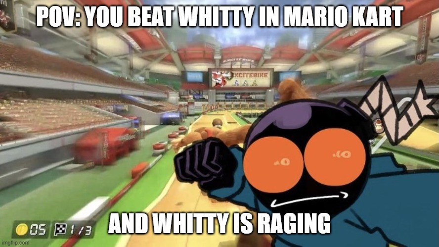Whitty doesn't like losing | POV: YOU BEAT WHITTY IN MARIO KART; AND WHITTY IS RAGING | image tagged in whitty punch | made w/ Imgflip meme maker