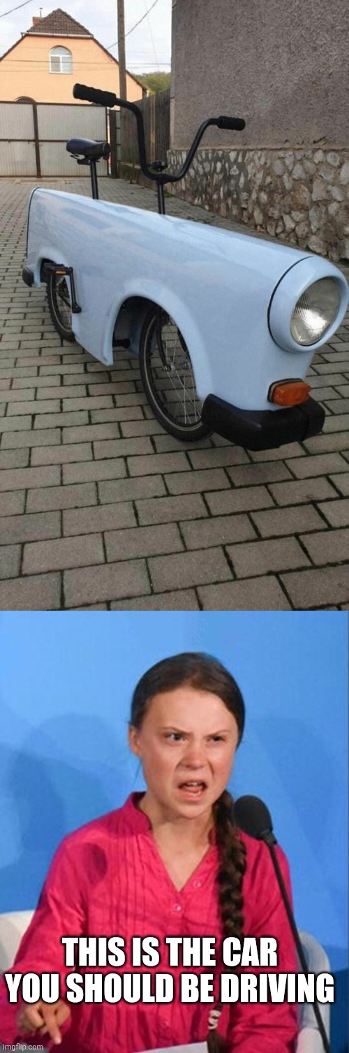 ZERO EMISSIONS | THIS IS THE CAR YOU SHOULD BE DRIVING | image tagged in greta thunberg how dare you,cars,bike,bicycle | made w/ Imgflip meme maker