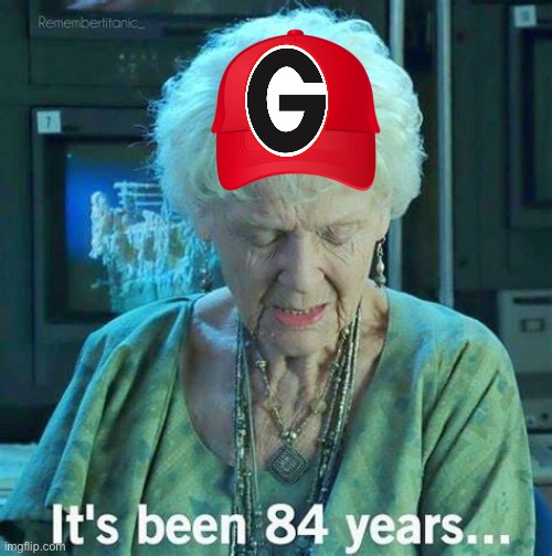 Its been 84 years | image tagged in its been 84 years | made w/ Imgflip meme maker