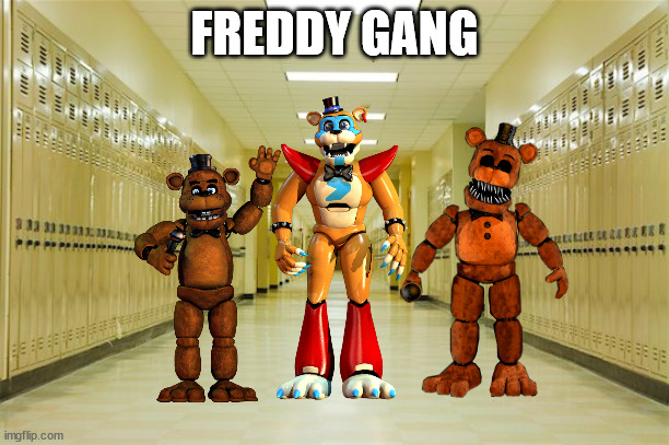High school hallway  | FREDDY GANG | image tagged in high school hallway | made w/ Imgflip meme maker