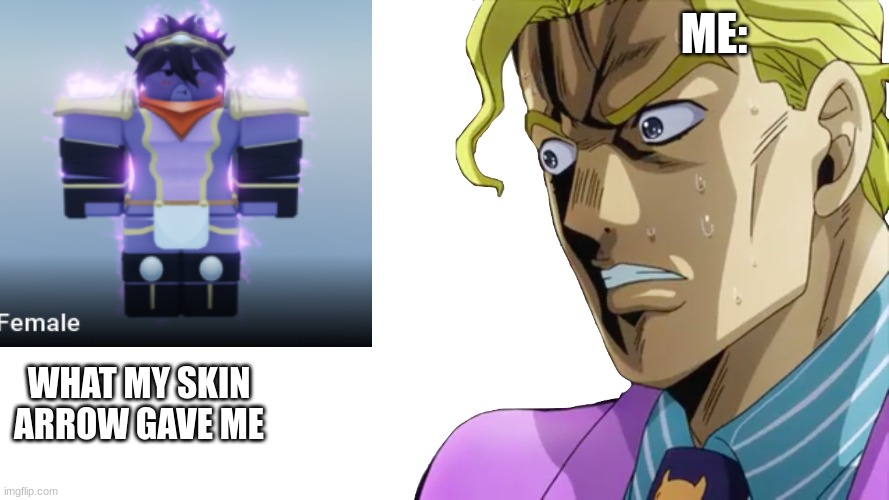 help | ME:; WHAT MY SKIN ARROW GAVE ME | image tagged in shocked kira | made w/ Imgflip meme maker