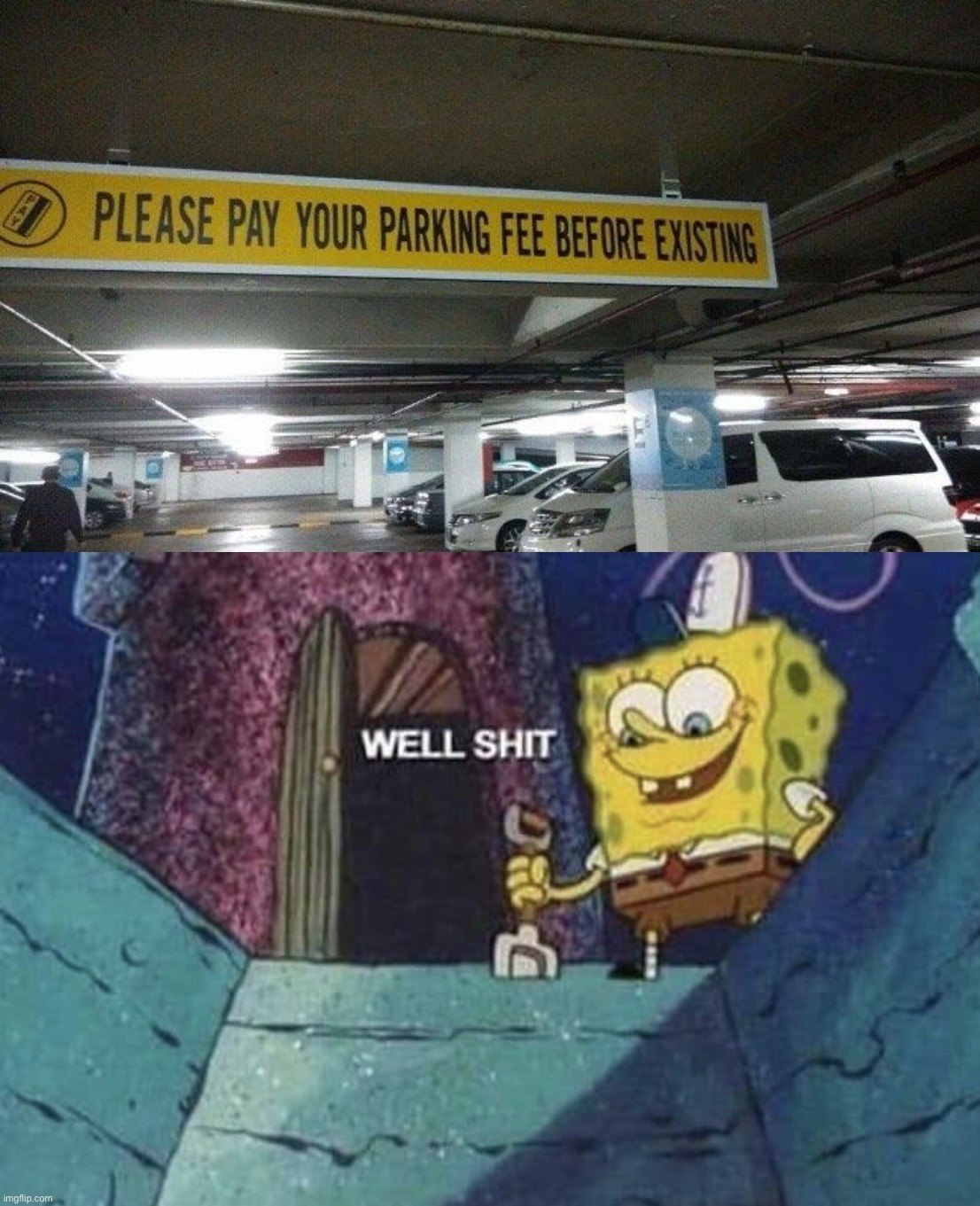 What if I do not want to? | image tagged in well shit spongebob edition,memes,you had one job | made w/ Imgflip meme maker