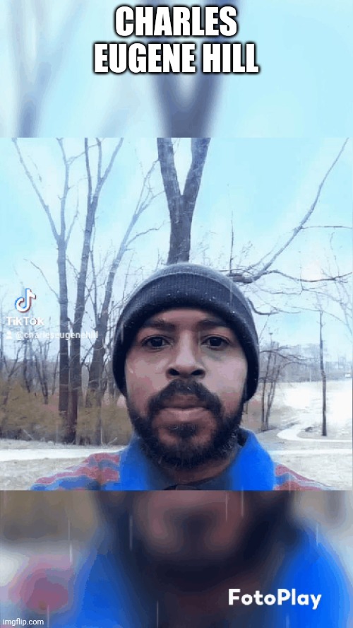 Charles Eugene Hill | CHARLES EUGENE HILL | made w/ Imgflip meme maker