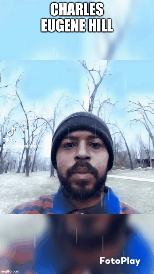 Charles Eugene Hill | CHARLES EUGENE HILL | made w/ Imgflip meme maker