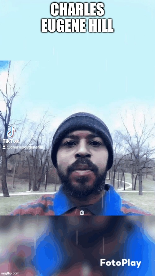 Charles Eugene Hill | CHARLES EUGENE HILL | made w/ Imgflip meme maker