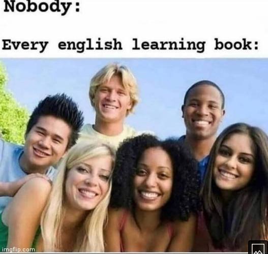 They keep smiling :) | image tagged in memes,english,books,smiling | made w/ Imgflip meme maker