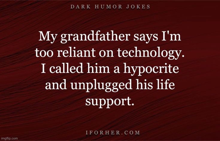 Sorry grandpa | image tagged in dark humor | made w/ Imgflip meme maker