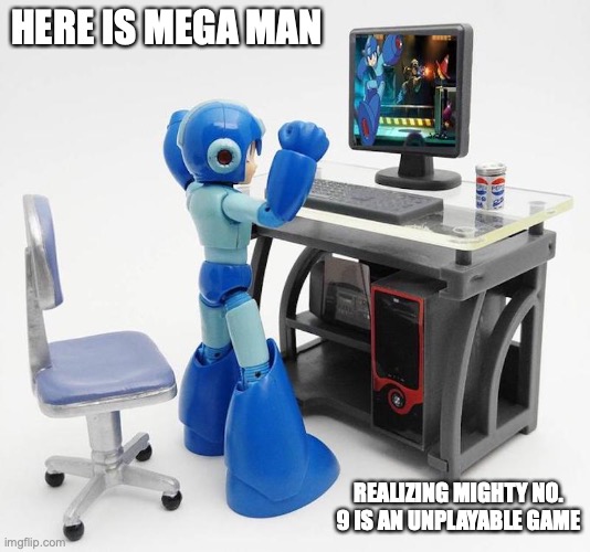 Irate Mega Man |  HERE IS MEGA MAN; REALIZING MIGHTY NO. 9 IS AN UNPLAYABLE GAME | image tagged in megaman,mighty no 9,gaming,memes | made w/ Imgflip meme maker