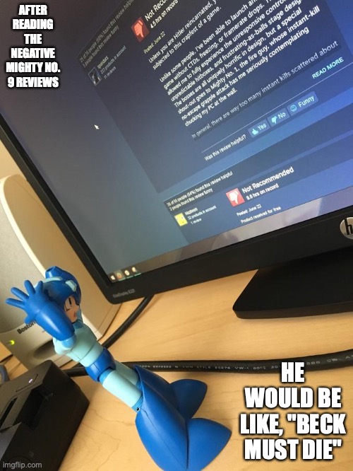 Mega Man Reading Mighty No. 9 Reviews | AFTER READING THE NEGATIVE MIGHTY NO. 9 REVIEWS; HE WOULD BE LIKE, "BECK MUST DIE" | image tagged in memes,gaming,megaman,mighty no 9 | made w/ Imgflip meme maker