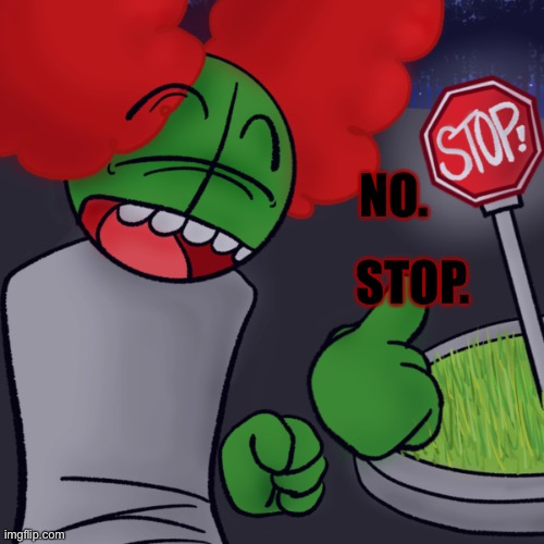 Tricky says Stop | NO. STOP. | image tagged in tricky says stop | made w/ Imgflip meme maker