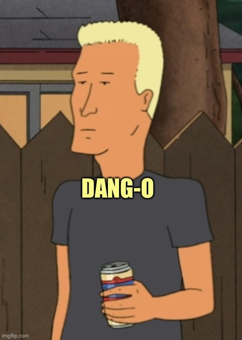 Boomhauer from King Of The Hill | DANG-O | image tagged in boomhauer from king of the hill | made w/ Imgflip meme maker