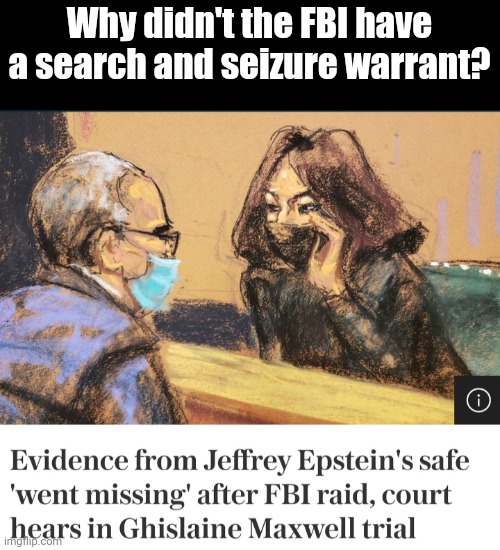 Why did the FBI only have a search warrant rather than a search and seizure warrant? | Why didn't the FBI have a search and seizure warrant? | made w/ Imgflip meme maker