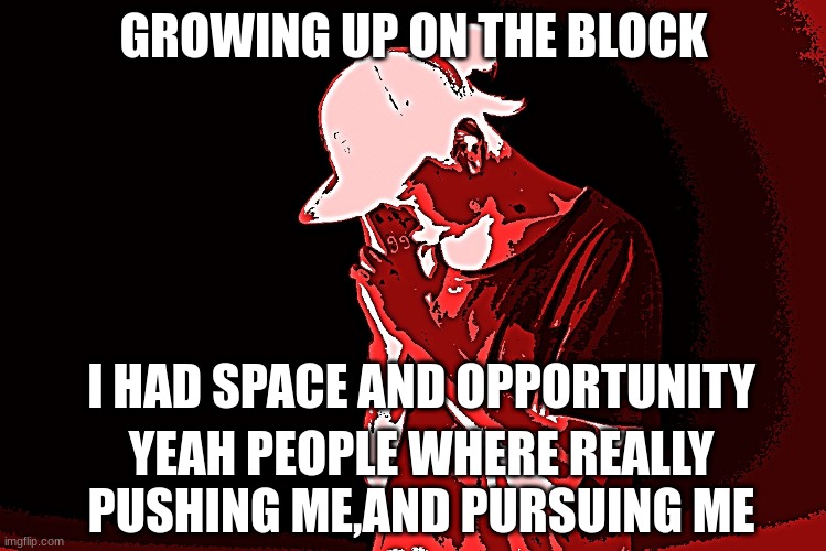 SPICY MICRO | GROWING UP ON THE BLOCK; I HAD SPACE AND OPPORTUNITY; YEAH PEOPLE WHERE REALLY PUSHING ME,AND PURSUING ME | image tagged in spicy watt microphone | made w/ Imgflip meme maker