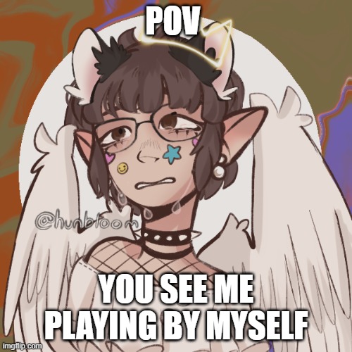 oc created on picrew (has trans and demi pride flags pins on shirt) | POV; YOU SEE ME PLAYING BY MYSELF | made w/ Imgflip meme maker