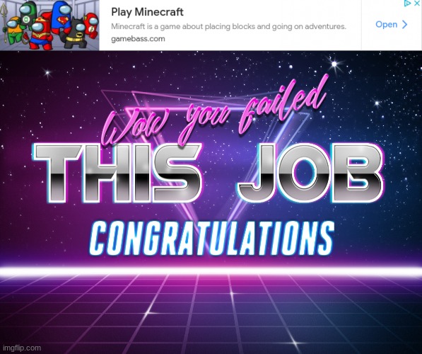 This is not minecraft | image tagged in wow you failed this job | made w/ Imgflip meme maker