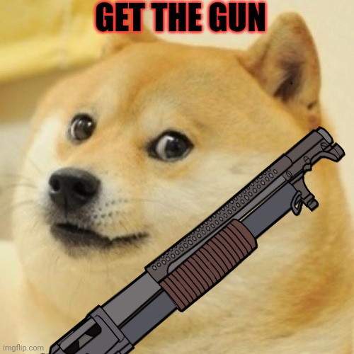 GET THE GUN | made w/ Imgflip meme maker