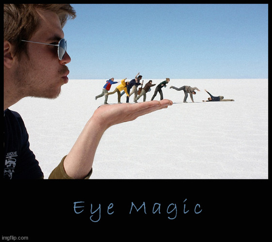 The Wonders of Eye Magic and Optical Illusion Giant | image tagged in memes,funny,oprical illusion,eye magic | made w/ Imgflip meme maker