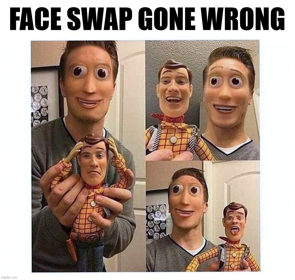 Freaks me out | FACE SWAP GONE WRONG | image tagged in cursed image | made w/ Imgflip meme maker