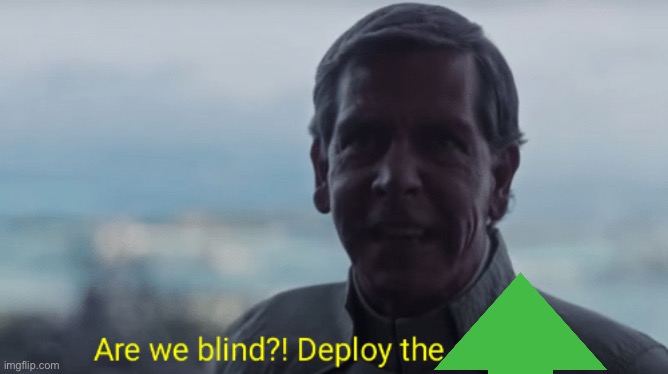 Are we blind? Deploy the garrison! | image tagged in are we blind deploy the garrison | made w/ Imgflip meme maker