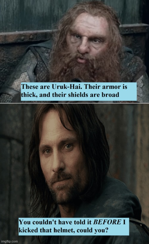 He called the toe "Narsil" | image tagged in the lord of the rings,aragorn,gimli | made w/ Imgflip meme maker