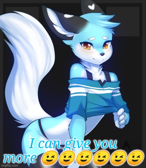 Femboy furry | I can give you more ?????? | image tagged in femboy furry | made w/ Imgflip meme maker