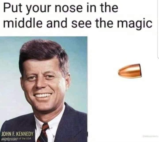 JFK magic trick | image tagged in jfk magic trick | made w/ Imgflip meme maker