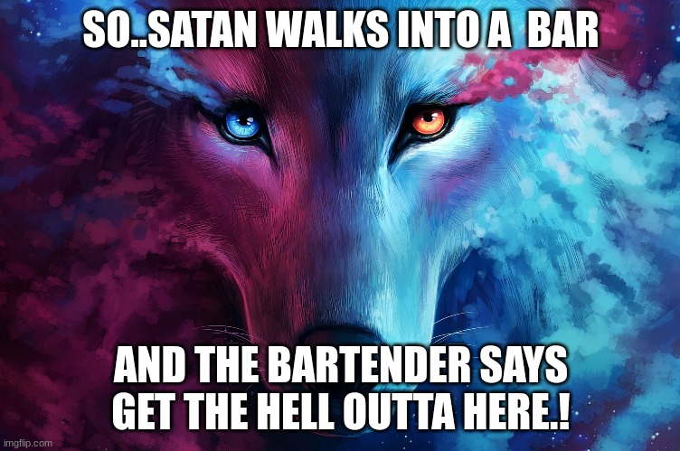 satan walks into a bar | SO..SATAN WALKS INTO A  BAR; AND THE BARTENDER SAYS GET THE HELL OUTTA HERE.! | image tagged in jason the bartender | made w/ Imgflip meme maker