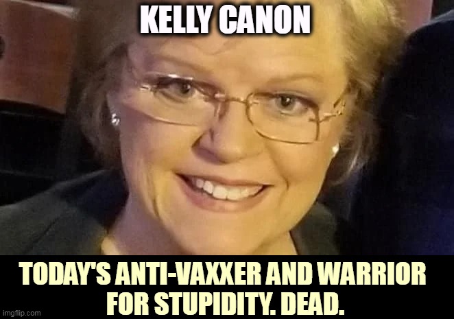 Anti-vax = suicide. | KELLY CANON; TODAY'S ANTI-VAXXER AND WARRIOR 
FOR STUPIDITY. DEAD. | image tagged in anti-vaxx,suicide,stupid,waste | made w/ Imgflip meme maker