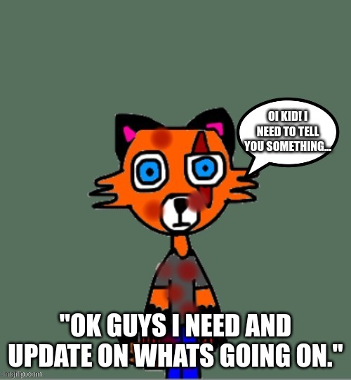 e | "OK GUYS I NEED AND UPDATE ON WHATS GOING ON." | image tagged in e | made w/ Imgflip meme maker