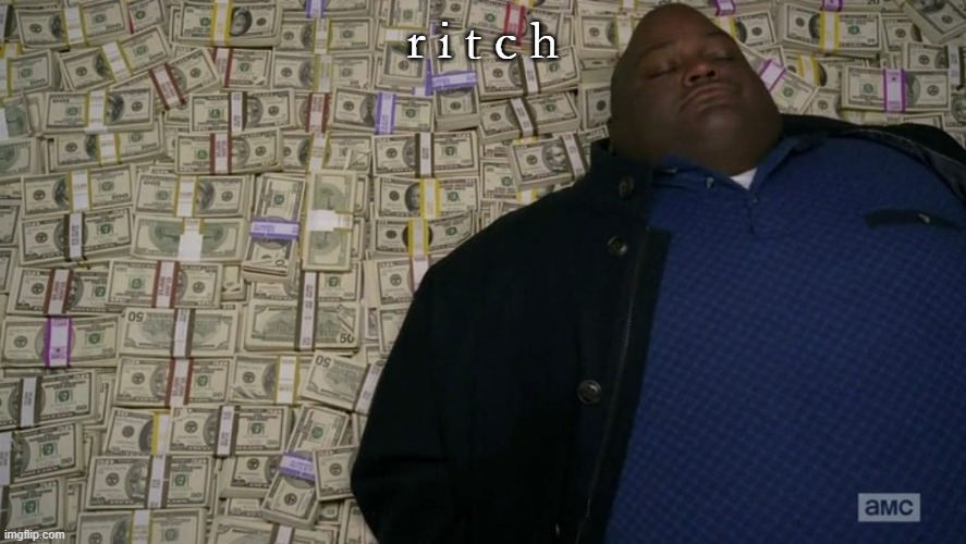 Man sleeping on money | r i t c h | image tagged in man sleeping on money | made w/ Imgflip meme maker