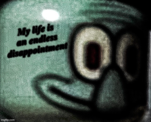 Poor skit world :( | image tagged in disappointed squidward | made w/ Imgflip meme maker