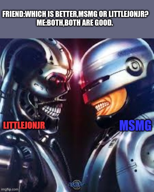 Which one? | image tagged in robocop vs terminator | made w/ Imgflip meme maker