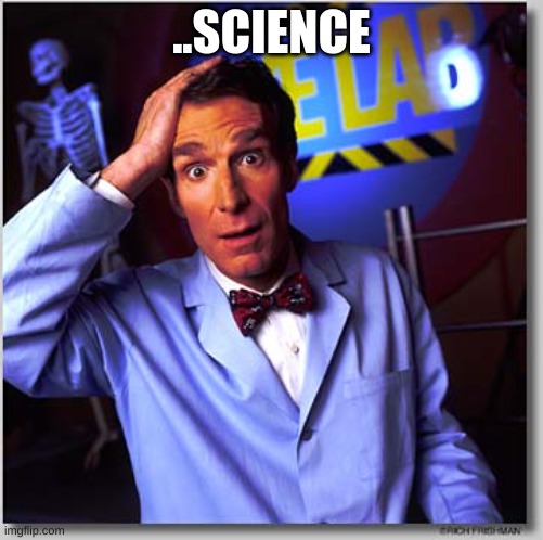 Bill Nye The Science Guy Meme | ..SCIENCE | image tagged in memes,bill nye the science guy | made w/ Imgflip meme maker